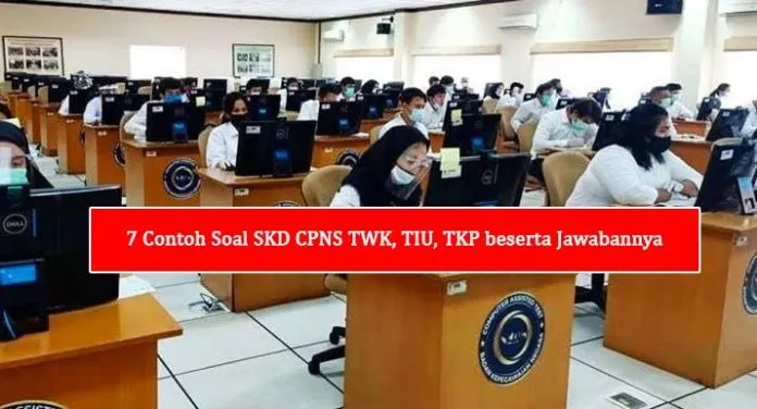 8 Contoh Soal SKD CPNS TWK, TIU, TKP beserta Jawabannya