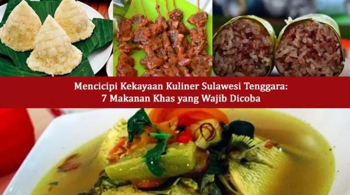 Mencicipi Kekayaan Kuliner Sulawesi Tenggara: 7 Makanan Khas yang Wajib Dicoba