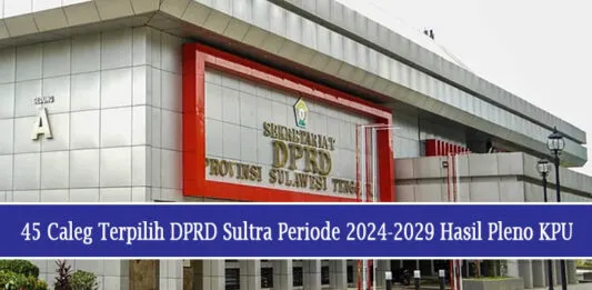 45 Caleg Terpilih DPRD Sultra Periode 2024-2029 Hasil Pleno KPU 45 Caleg Terpilih DPRD Sultra Periode 2024-2029 Hasil Pleno KPU
