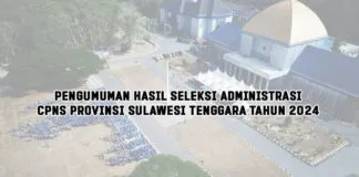 Pengumuman Hasil Seleksi Administrasi CPNS Provinsi Sulawesi Tenggara Tahun 2024 Pengumuman Hasil Seleksi Administrasi CPNS Provinsi Sulawesi Tenggara Tahun 2024