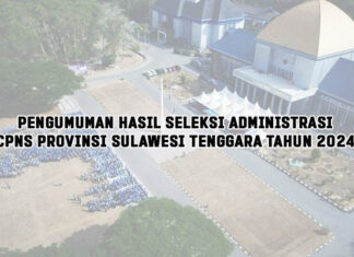 Pengumuman Hasil Seleksi Administrasi CPNS Provinsi Sulawesi Tenggara Tahun 2024 Pengumuman Hasil Seleksi Administrasi CPNS Provinsi Sulawesi Tenggara Tahun 2024