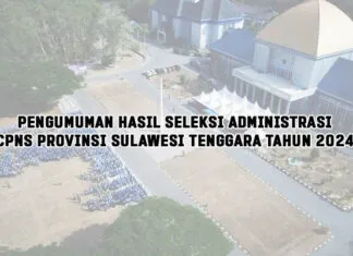 Pengumuman Hasil Seleksi Administrasi CPNS Provinsi Sulawesi Tenggara Tahun 2024 Pengumuman Hasil Seleksi Administrasi CPNS Provinsi Sulawesi Tenggara Tahun 2024
