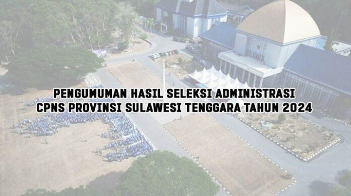 Pengumuman Hasil Seleksi Administrasi CPNS Provinsi Sulawesi Tenggara Tahun 2024