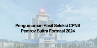 Pengumuman Hasil Seleksi CPNS Pemrov Sultra Formasi 2024 Pengumuman Hasil Seleksi CPNS Pemrov Sultra Formasi 2024
