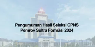 Pengumuman Hasil Seleksi CPNS Pemrov Sultra Formasi 2024 Pengumuman Hasil Seleksi CPNS Pemrov Sultra Formasi 2024