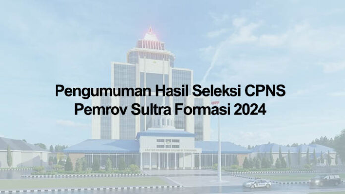 Pengumuman Hasil Seleksi CPNS Pemrov Sultra Formasi 2024