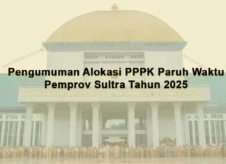 Pengumuman Alokasi PPPK Paruh Waktu Pemprov Sultra Tahun 2025 Pengumuman Alokasi PPPK Paruh Waktu Pemprov Sultra Tahun 2025